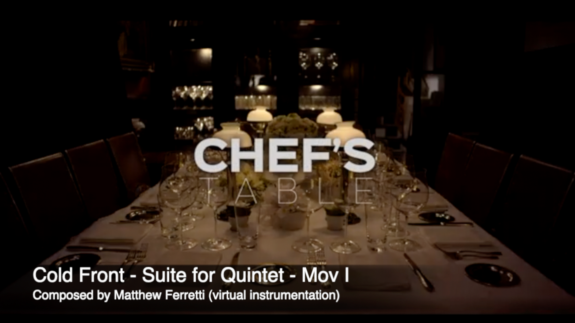 Chef's Table Intro + Cold Front Mov. I